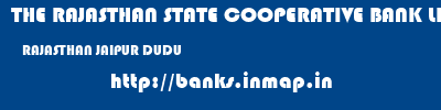 THE RAJASTHAN STATE COOPERATIVE BANK LIMITED  RAJASTHAN JAIPUR DUDU   banks information 
